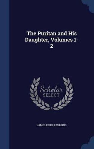 The Puritan and His Daughter, Volumes 1-2