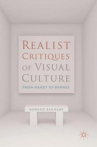 Cover image for Realist Critiques of Visual Culture: From Hardy to Barnes