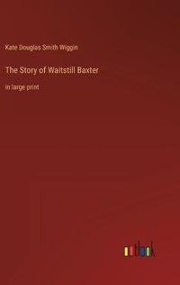 Cover image for The Story of Waitstill Baxter