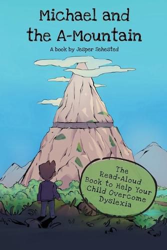 Cover image for Michael and the A-Mountain: The Read-Aloud Book to Help Your Child Overcome Dyslexia