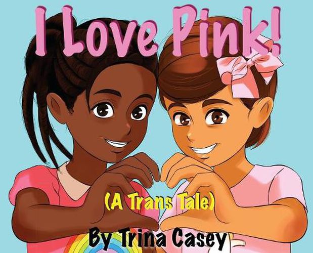 Cover image for I Love Pink! (A Trans Tale)