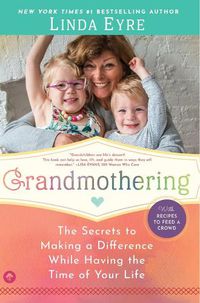 Cover image for Grandmothering: The Secrets to Making a Difference While Having the Time of Your Life