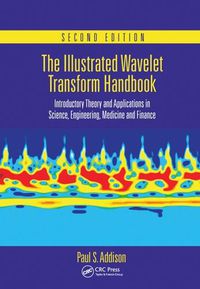 Cover image for The Illustrated Wavelet Transform Handbook: Introductory Theory and Applications in Science, Engineering, Medicine and Finance, Second Edition