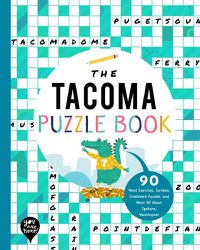 Cover image for The Tacoma Puzzle Book: 90 Word Searches, Jumbles, Crossword Puzzles, and More All about Tacoma, Washington!