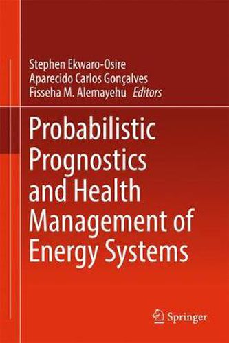 Cover image for Probabilistic Prognostics and Health Management of Energy Systems