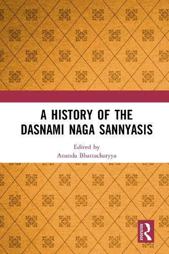 Cover image for A History of the Dasnami Naga Sannyasis