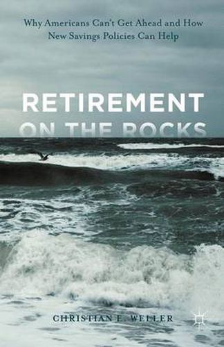 Cover image for Retirement on the Rocks: Why Americans Can't Get Ahead and How New Savings Policies Can Help