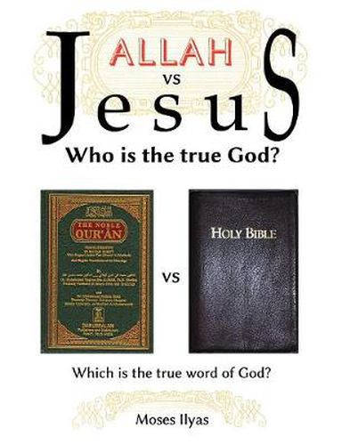 Cover image for Allah Vs. Jesus: Which is the True God?