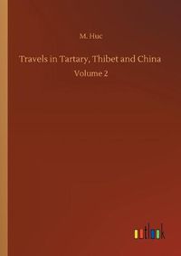 Cover image for Travels in Tartary, Thibet and China: Volume 2