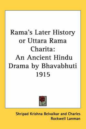 Rama's Later History or Uttara Rama Charita: An Ancient Hindu Drama by Bhavabhuti 1915