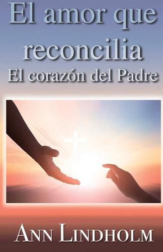 Cover image for El Amor que reconcilia: El corazon del Padre