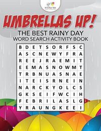 Cover image for Umbrellas Up! The Best Rainy Day Word Search Activity Book