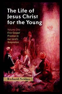 Cover image for The Life of Jesus Christ for the Young: Volume One