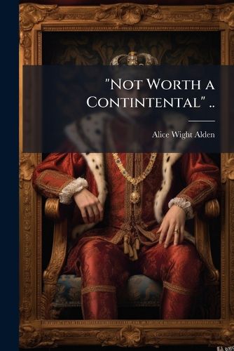 Cover image for Not Worth a Contintental ..