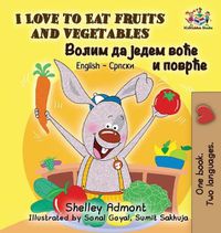 Cover image for I Love to Eat Fruits and Vegetables: English Serbian Cyrillic