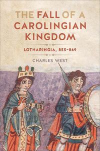 Cover image for The Fall of a Carolingian Kingdom