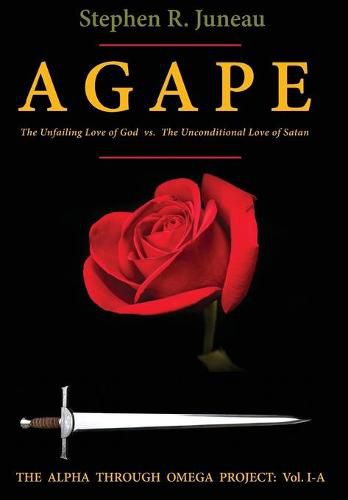 Cover image for AGAPE - Part A: The Unfailing Love of God vs. The Unconditional Love of Satan