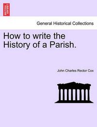 Cover image for How to Write the History of a Parish.