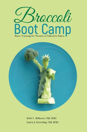 Cover image for Broccoli Boot Camp: Basic Training for Parents of Selective Eaters