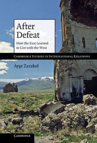 Cover image for After Defeat: How the East Learned to Live with the West