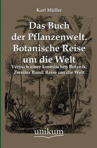 Cover image for Das Buch Der Pflanzenwelt. Botanische Reise Um Die Welt