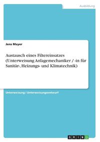 Cover image for Austausch eines Filtereinsatzes (Unterweisung Anlagemechaniker / -in fur Sanitar-, Heizungs- und Klimatechnik)