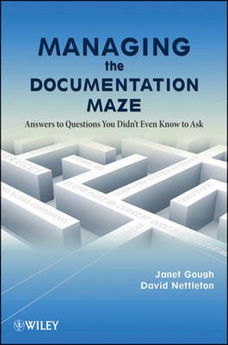 Cover image for Managing the Documentation Maze: Answers to Questions You Didn't Even Know to Ask