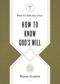 Cover image for What the Bible Says about How to Know God's Will