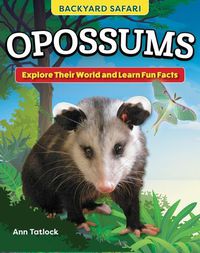 Cover image for Kids' Backyard Safari: Opossums