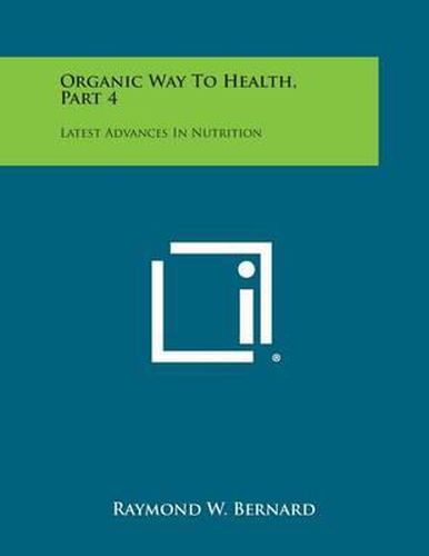 Cover image for Organic Way to Health, Part 4: Latest Advances in Nutrition