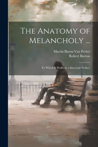 The Anatomy of Melancholy ...