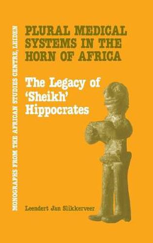 Cover image for Plural Medical Systems In The Horn Of Africa: The Legacy Of Sheikh Hippocrates
