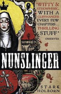 Cover image for Nunslinger: The Complete Series: High Adventure, Low Skulduggery and Spectacular Shoot-Outs in the Wildest Wild West