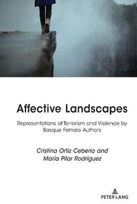 Cover image for Affective Landscapes: Representations of Terrorism and Violence by Basque Female Authors