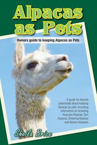 Cover image for Alpacas as Pets: Facts and Information: the Complete Owner's Guide