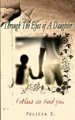 Cover image for Through The Eyes Of A Daughter: Fathers We Need You