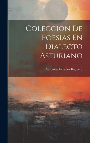 Cover image for Coleccion De Poesias En Dialecto Asturiano
