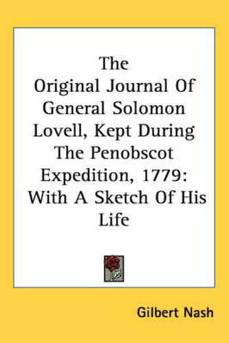 Cover image for The Original Journal of General Solomon Lovell, Kept During the Penobscot Expedition, 1779: With a Sketch of His Life