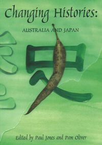 Cover image for Changing Histories: Australia and Japan: Australia and Japan