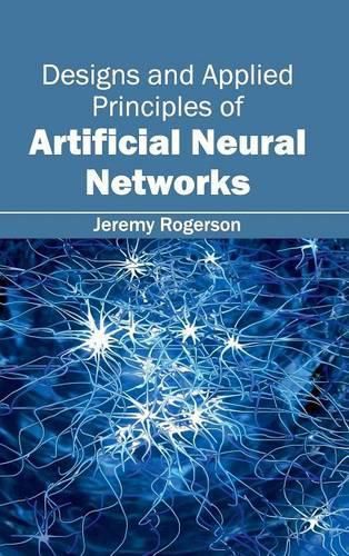 Cover image for Designs and Applied Principles of Artificial Neural Networks