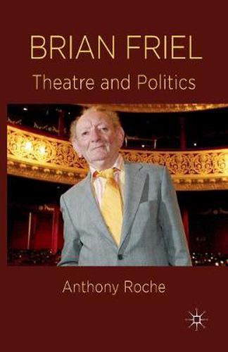 Brian Friel: Theatre and Politics