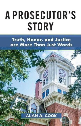 Cover image for A Prosecutor's Story: Truth, Honor, and Justice are More Than Just Words