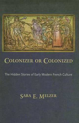 Colonizer or Colonized: The Hidden Stories of Early Modern French Culture