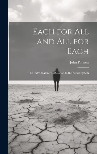 Cover image for Each for All and All for Each; the Individual in His Relation to the Social System