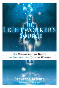 Cover image for Lightworker'S Source: An Enlightening Guide to Awaken the Power within