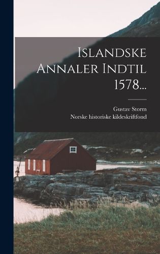 Cover image for Islandske Annaler Indtil 1578...
