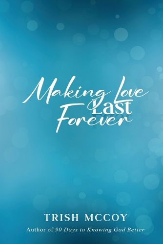 Cover image for Making Love Last Forever