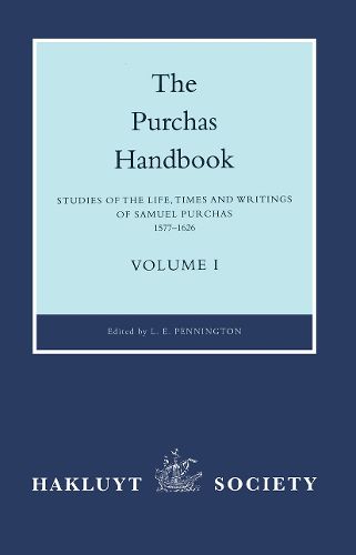 Cover image for The Purchas Handbook I: Studies of the Life, Times and Writings of Samuel Purchas, 1577-1626