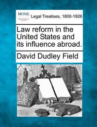 Cover image for Law Reform in the United States and Its Influence Abroad.