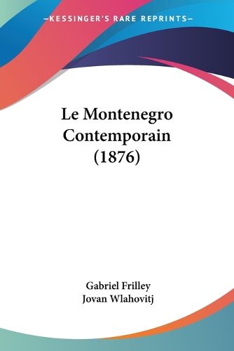 Cover image for Le Montenegro Contemporain (1876)